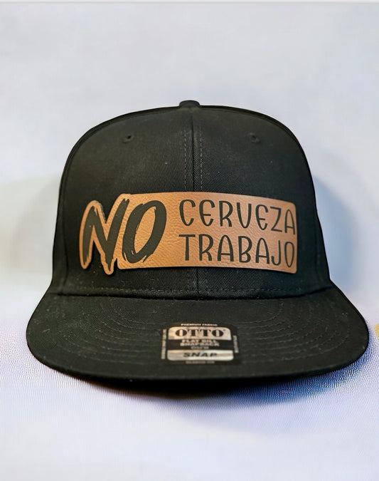 No Cerveza No Trabajo Flat Bill Snap Back Hat